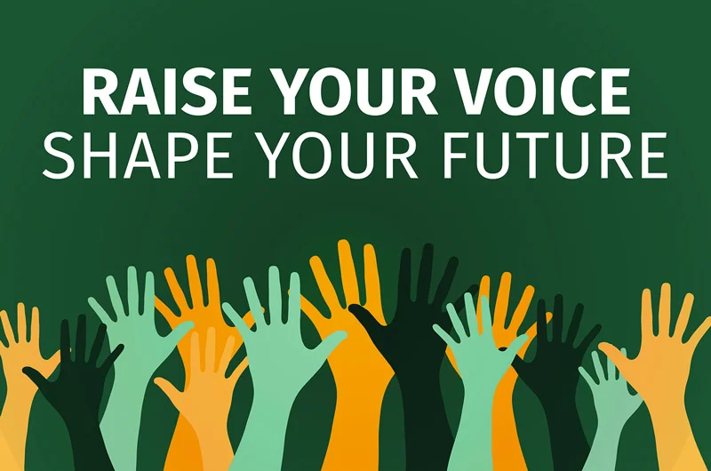 Multi-colored hands reaching in the air against a dark green background with the words Raise Your Voice Shape Your Future in white. 