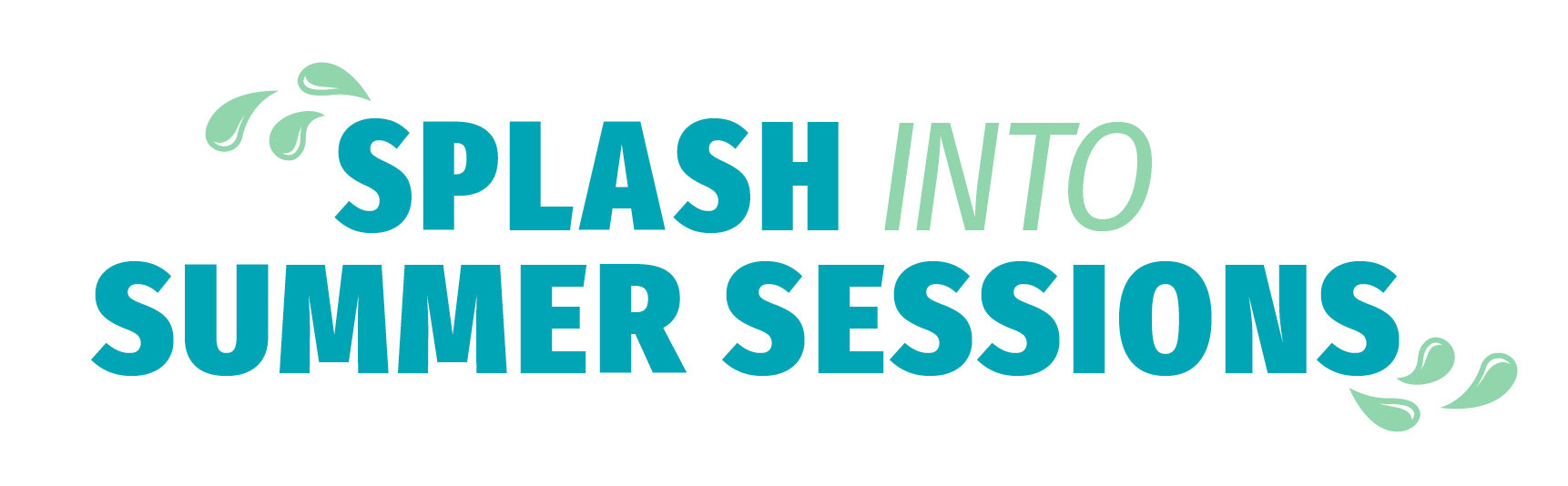 Text that says Splash into Summer Sessions